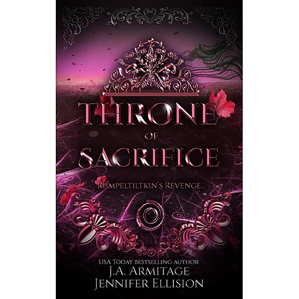 Throne of Sacrifice (Kingdom of Fairytales, #19) / Kingdom of Fairytales, J. A. Armitage, Jennifer Ellision