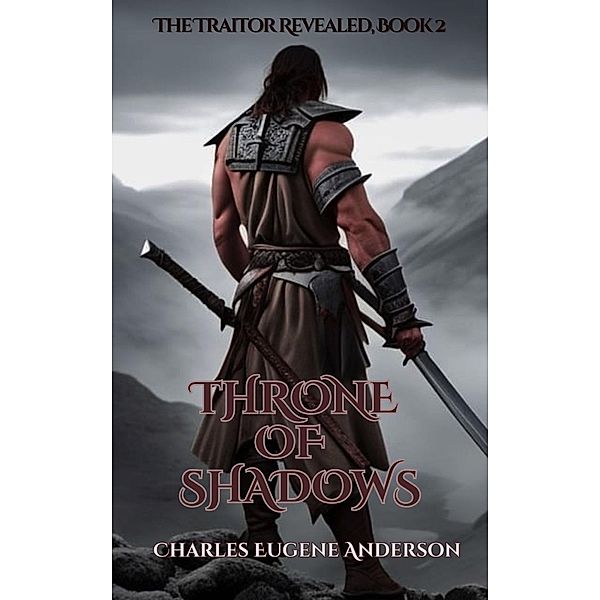 Throne of Shadows: The Traitor Revealed, Book 2 (Loth The Unworthy) / Loth The Unworthy, Charles Eugene Anderson