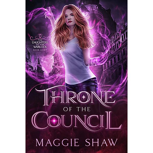 Throne of the Council (Daughters of the Warlock, #9) / Daughters of the Warlock, Maggie Shaw