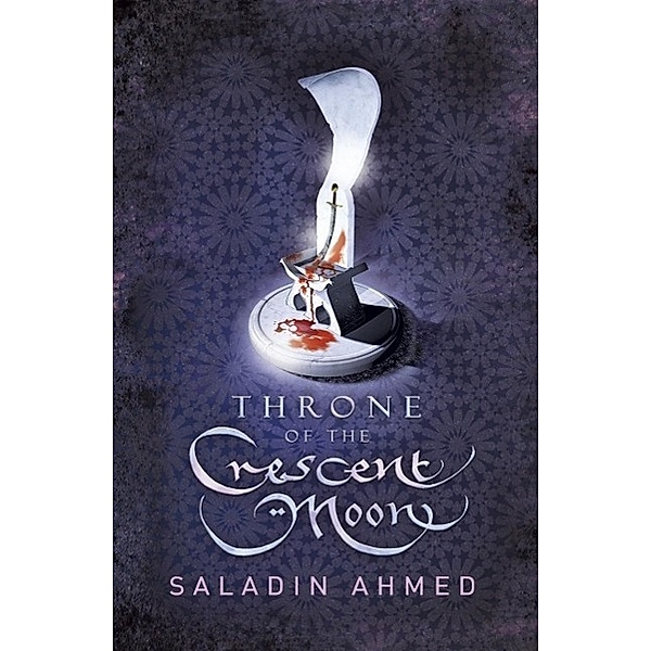 Throne of the Crescent Moon / Gollancz, Saladin Ahmed