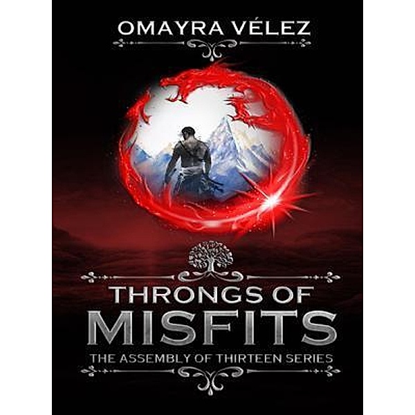 Throngs of Misfits, second edition, an Epic Fantasy / The assembly of Thirteen Bd.3, Omayra Vélez