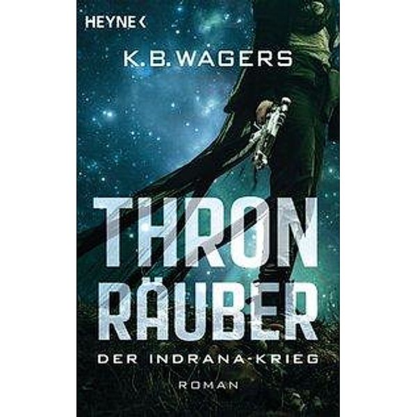 Thronräuber / Der Indrana-Krieg Bd.1, K. B. Wagers