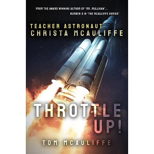 Throttle Up! Teacher Astronaut Christa McAuliffe (The McAuliffe Series, #3) / The McAuliffe Series, Tom McAuliffe