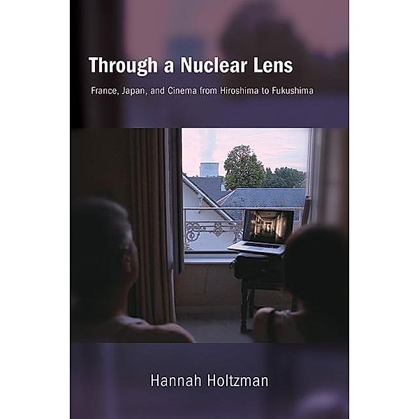 Through a Nuclear Lens / SUNY series, Horizons of Cinema, Hannah Holtzman