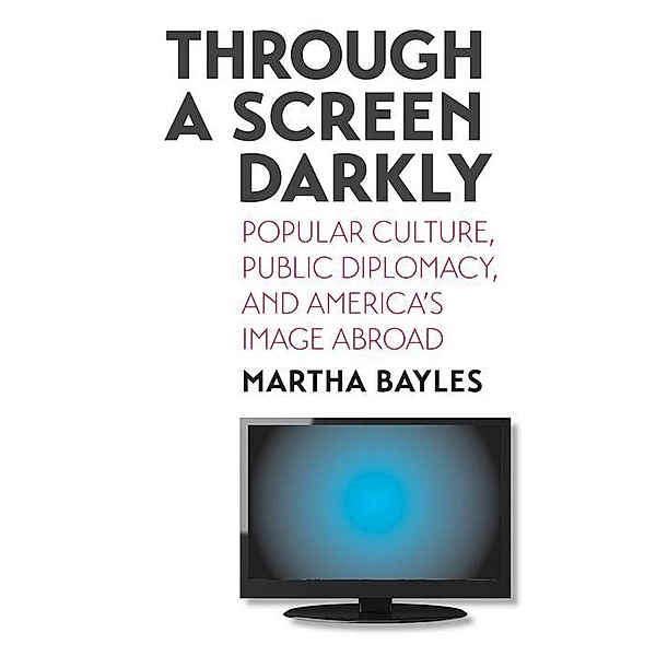 Through a Screen Darkly, Martha Bayles