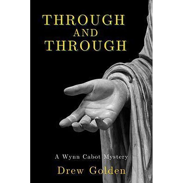 Through and Through / A Wynn Cabot Mystery Bd.4, Drew Golden
