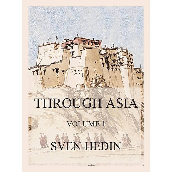 Through Asia, Volume 1, Sven Hedin