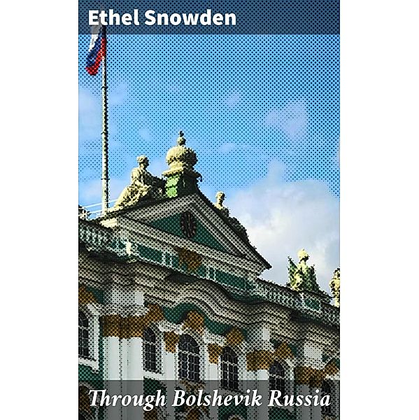 Through Bolshevik Russia, Ethel Snowden