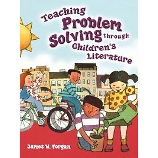 Through Children's Literature: Teaching Problem Solving Through Children's Literature, James W Forgan