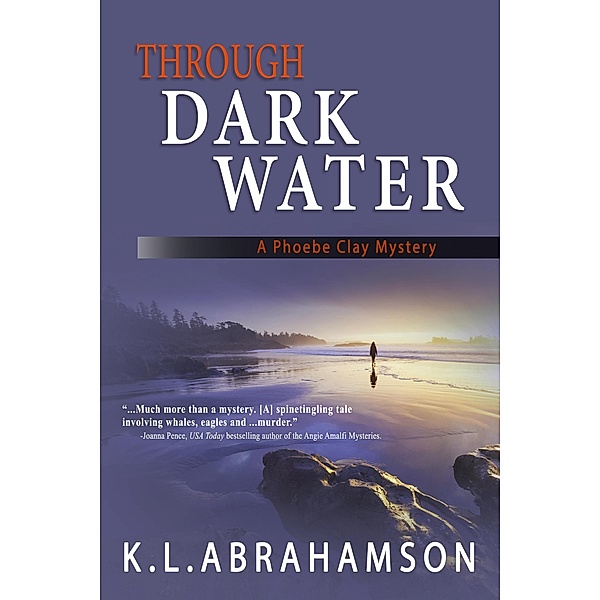 Through Dark Water (A Phoebe Clay Mystery, #1) / A Phoebe Clay Mystery, K. L. Abrahamson, Karen L. Abrahamson