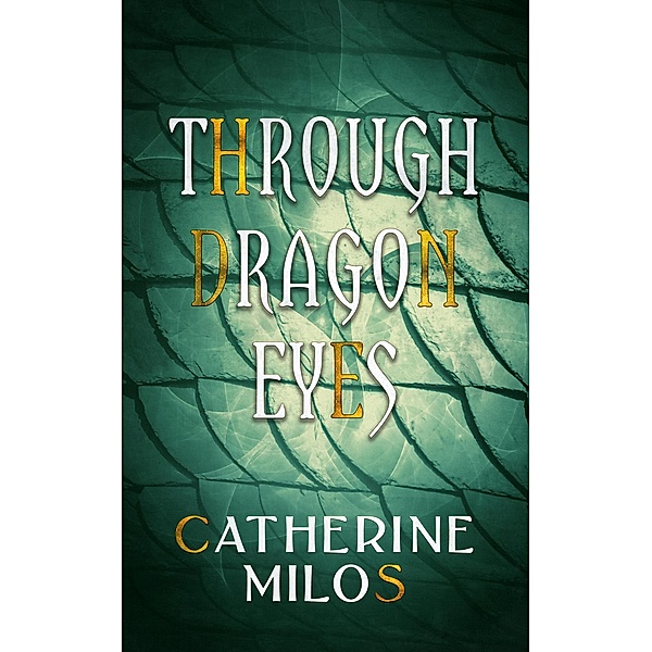 Through Dragon Eyes, Catherine Milos