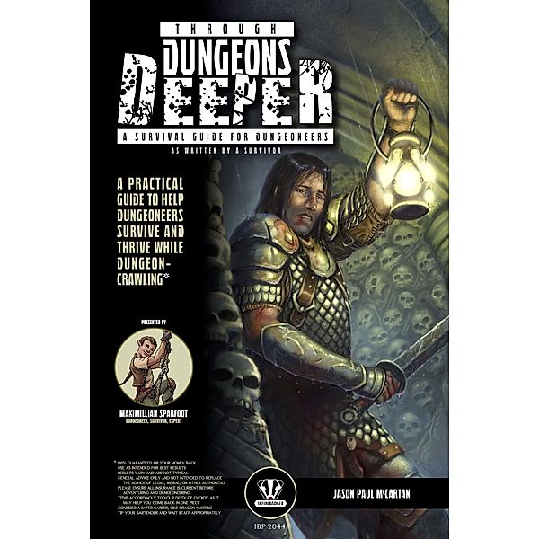 Through Dungeons Deeper: A Survival Guide For Dungeoneers As Written By A Survivor, Jason Paul McCartan
