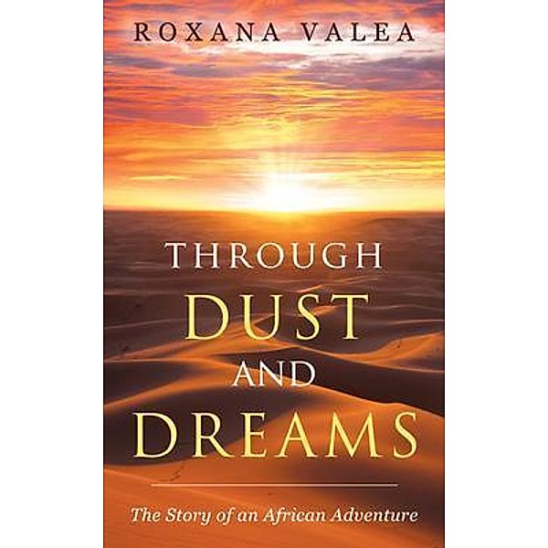Through Dust and Dreams, Roxana Valea