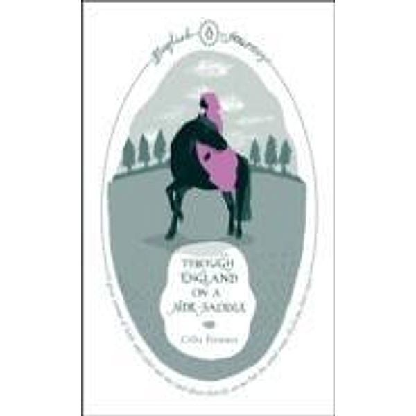 Through England on a Side-saddle, Celia Fiennes