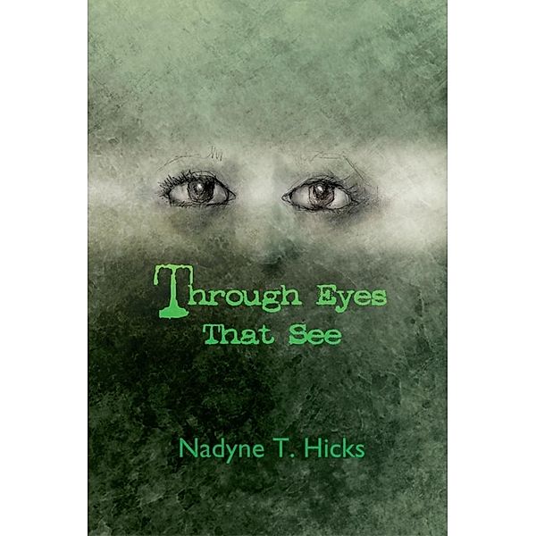 Through Eyes That See / SBPRA, Nadyne T. Hicks