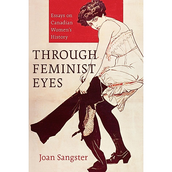 Through Feminist Eyes, Joan Sangster