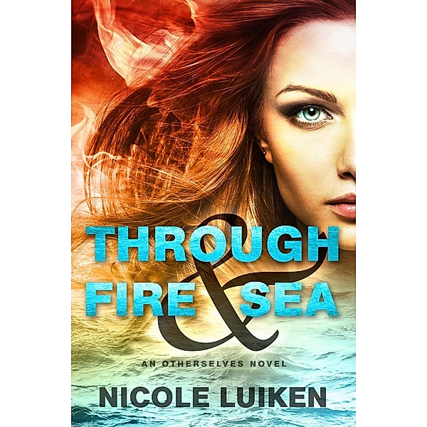 Through Fire & Sea / Otherselves Bd.1, Nicole Luiken