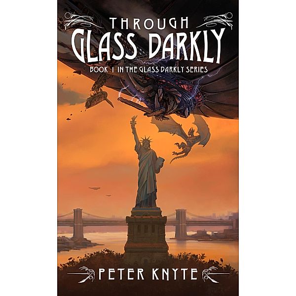 Through Glass Darkly - Book 1 in the Glass Darkly diesel-punk series / Glass Darkly, Peter Knyte
