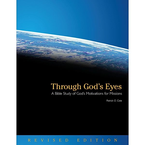 Through God's Eyes (Revised Edition), Patrick O. Cate