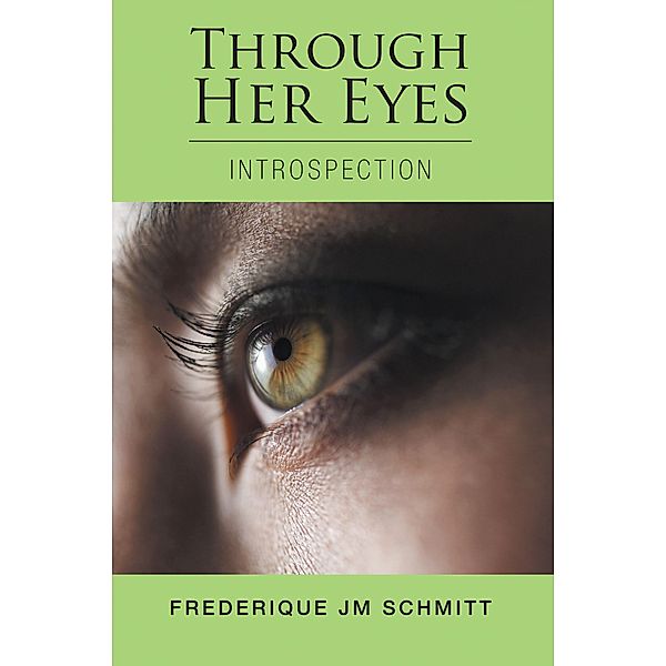 Through Her Eyes, Frederique Jm Schmitt
