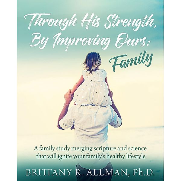 Through His Strength, By Improving Ours: Family, Brittany Allman