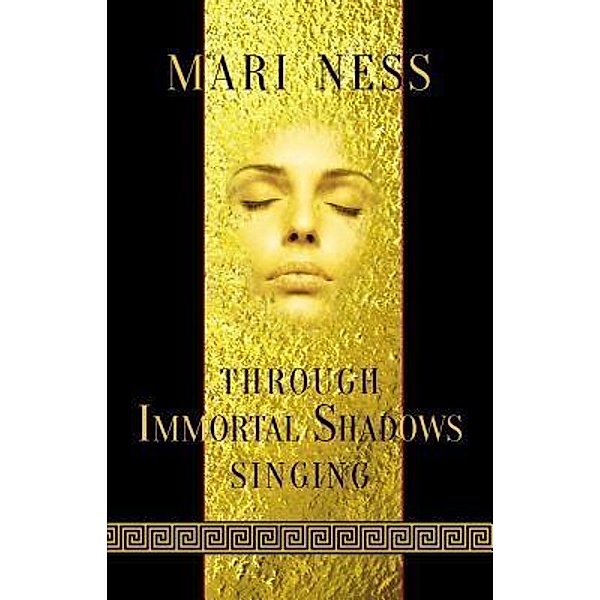 Through Immortal Shadows Singing / Papaveria Press, Mari Ness