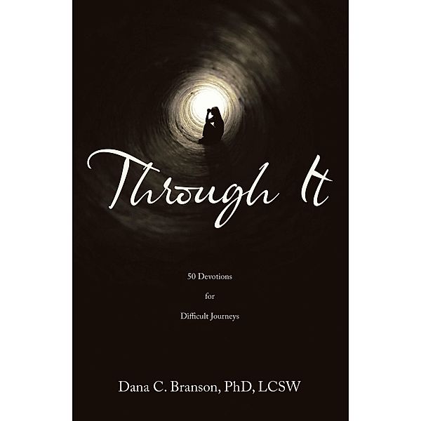 Through It, Dana C. Branson LCSW