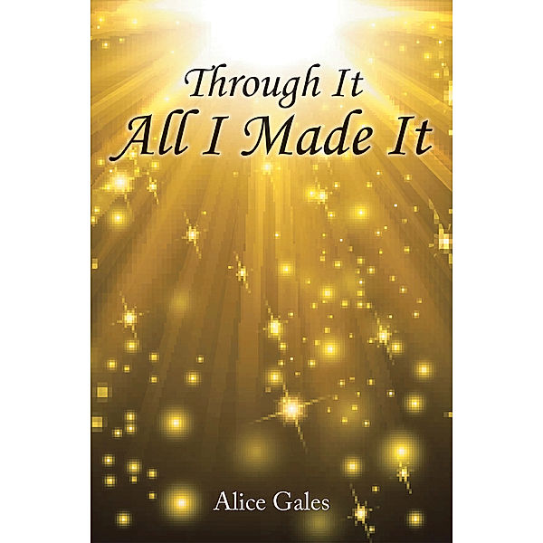 Through It All I Made It, Alice Gales