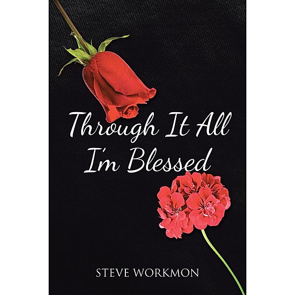 Through It All I'm Blessed, Steve Workmon