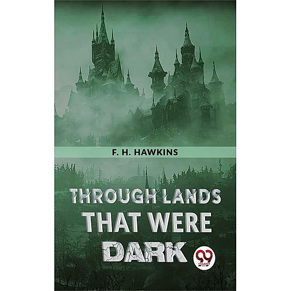 Through Lands That Were Dark, F. H. Hawkins