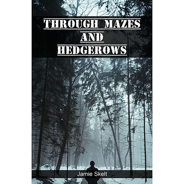 Through Mazes and Hedgerows, Jamie Skelt