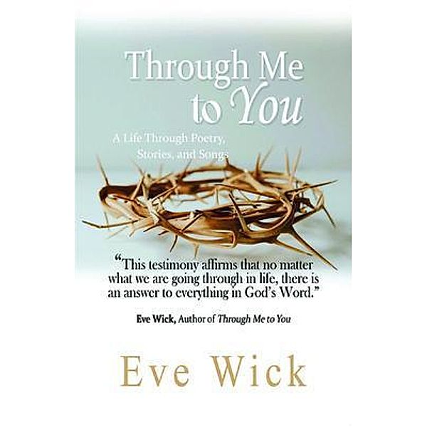 Through Me to You / The Joshua Tree Publishing, Eve Wick