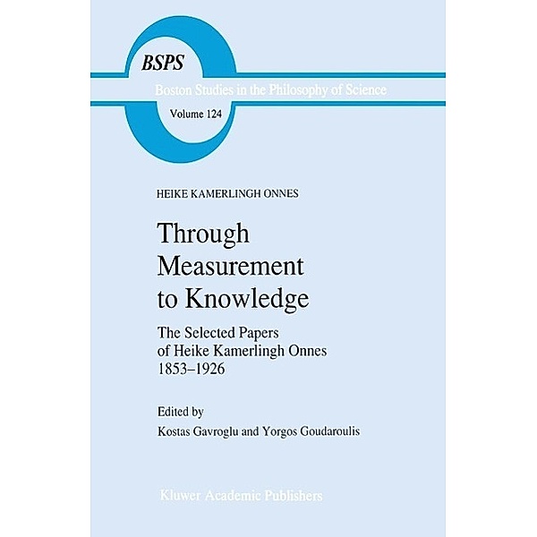 Through Measurement to Knowledge / Boston Studies in the Philosophy and History of Science Bd.124, Heike Kamerlingh Onnes