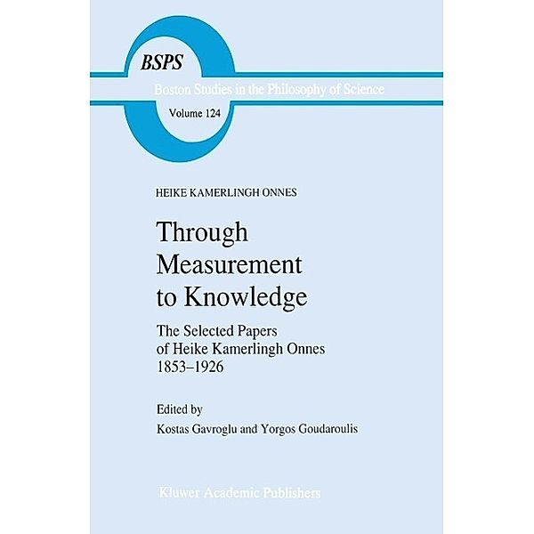 Through Measurement to Knowledge / Boston Studies in the Philosophy and History of Science Bd.124, Heike Kamerlingh Onnes