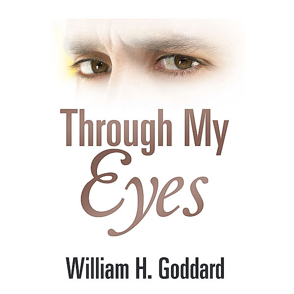 Through My Eyes, William Goddard