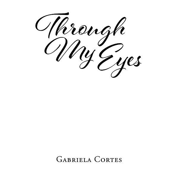 Through My Eyes, Gabriela Cortes
