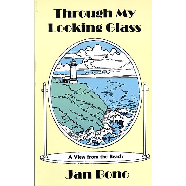 Through My Looking Glass: A View from the Beach / Jan Bono, Jan Bono