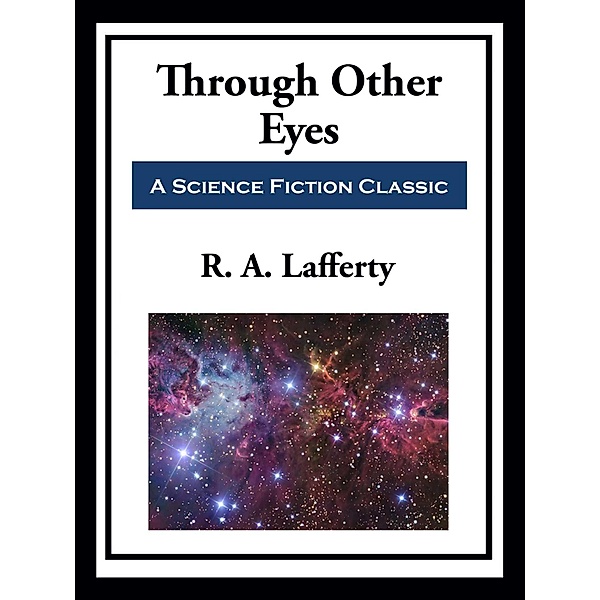 Through Other Eyes, R. A. Lafferty