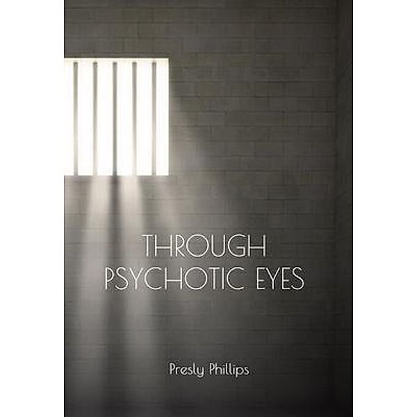 Through Psychotic Eyes / Luna Moon Press, Presly Phillips