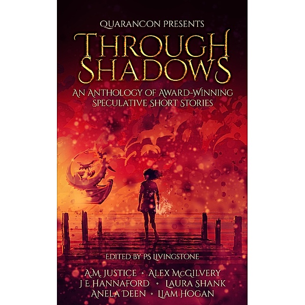 Through Shadows (QuaranCon Presents, #1) / QuaranCon Presents, A. M. Justice, Alex McGilvery, Je Hannaford, Laura Shank, Anela Deen, Liam Hogan