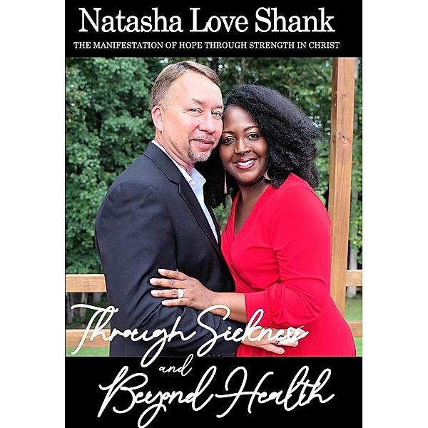 Through Sickness and Beyond Health, Natasha Shank