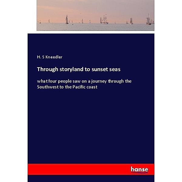 Through storyland to sunset seas, H. S Kneedler