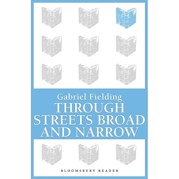 Through Streets Broad and Narrow, Gabriel Fielding