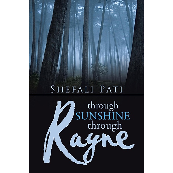 Through Sunshine Through Rayne, Shefali Pati