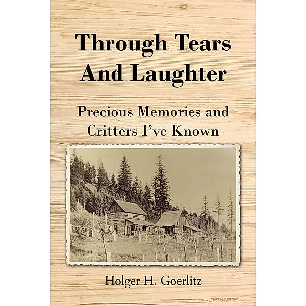 Through Tears and Laughter, Holger H. Goerlitz