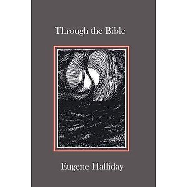Through the Bible, Eugene Halliday