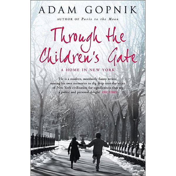 Through The Children's Gate, Adam Gopnik