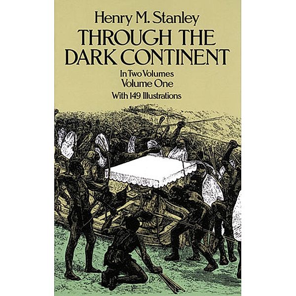 Through the Dark Continent, Vol. 1, Henry M. Stanley