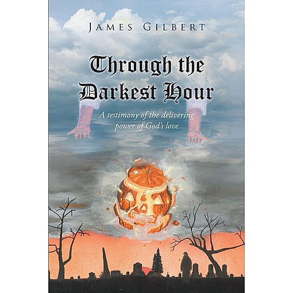 Through the Darkest Hour, James Gilbert