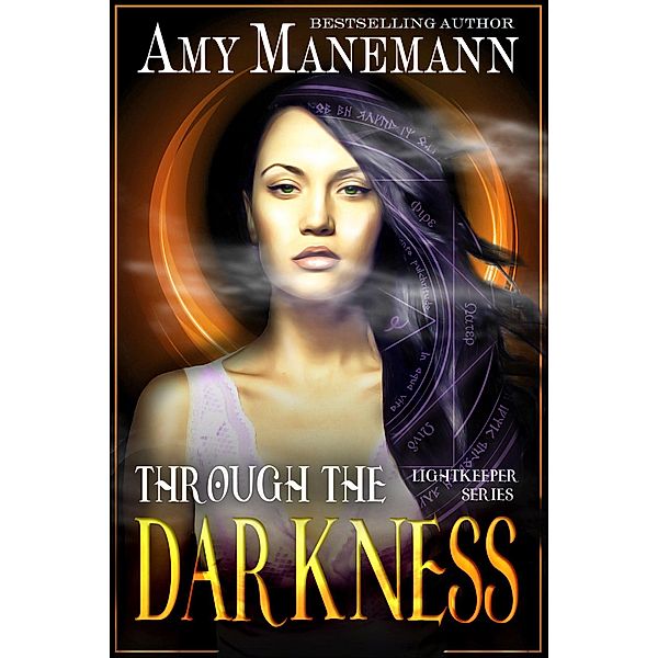 Through the Darkness (Lightkeeper Series, #1), Amy Manemann